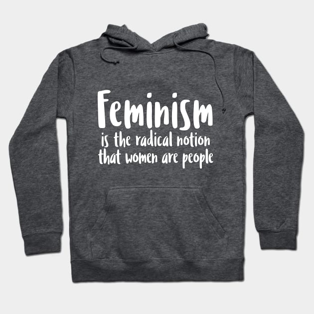 FEMINISM is the radical notion that women are people Hoodie by DankFutura